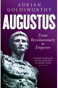 Augustus From Revolutionary to Emperor