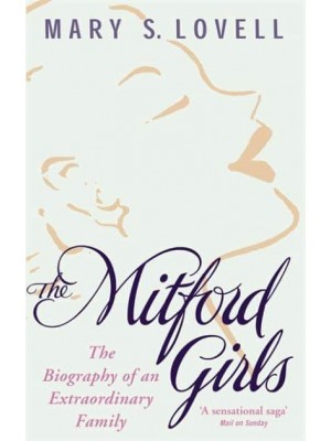 The Mitford Girls The Biography of an Extraordinary Family
