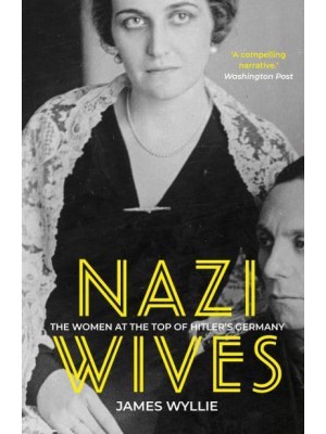 Nazi Wives The Women at the Top of Hitler's Germany