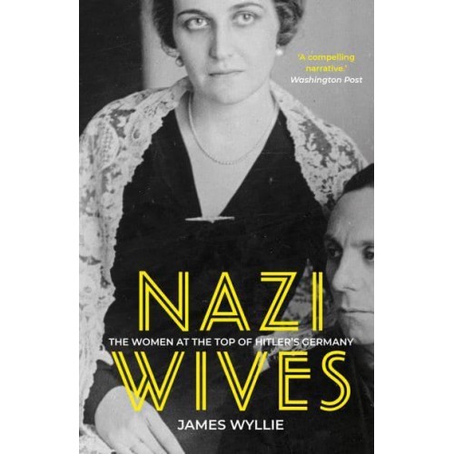 Nazi Wives The Women at the Top of Hitler's Germany