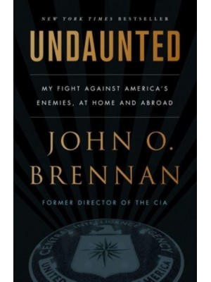 Undaunted My Fight Against America's Enemies, at Home and Abroad