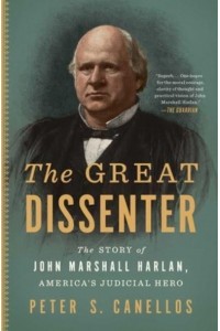 The Great Dissenter The Story of John Marshall Harlan, America's Judicial Hero