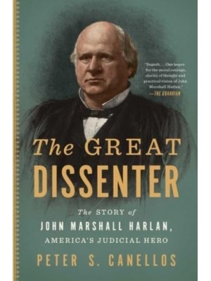 The Great Dissenter The Story of John Marshall Harlan, America's Judicial Hero