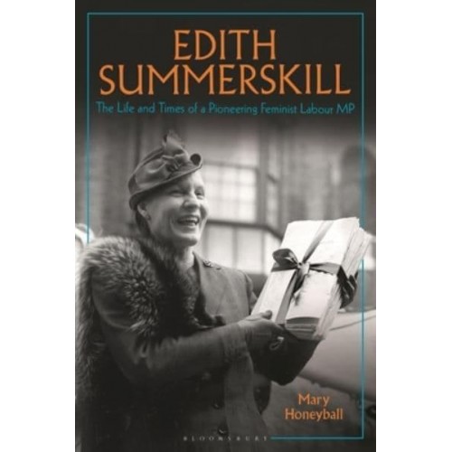 Edith Summerskill The Life and Times of a Pioneering Feminist Labour MP