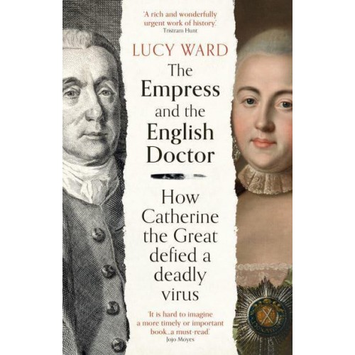 The Empress and the English Doctor How Catherine the Great Defied a Deadly Virus
