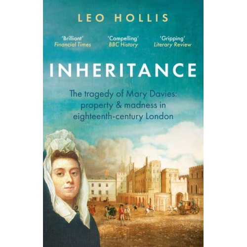 Inheritance The Lost History of Mary Davies : A Story of Property, Marriage and Madness
