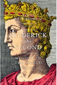 Frederick the Second Wonder of the World, 1194-1250