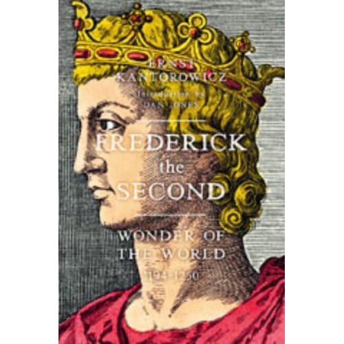 Frederick the Second Wonder of the World, 1194-1250
