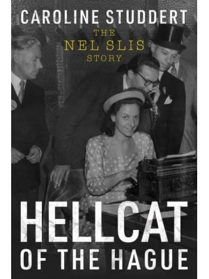 Hellcat of The Hague The Nel Slis Story