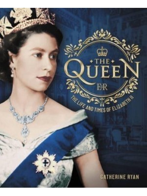 The Queen The Life and Times of Elizabeth II