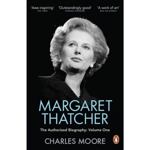 Margaret Thatcher Volume One Not for Turning The Authorized Biography
