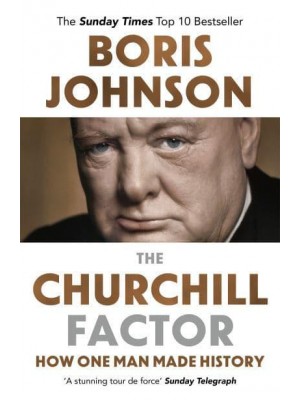 The Churchill Factor How One Man Made History