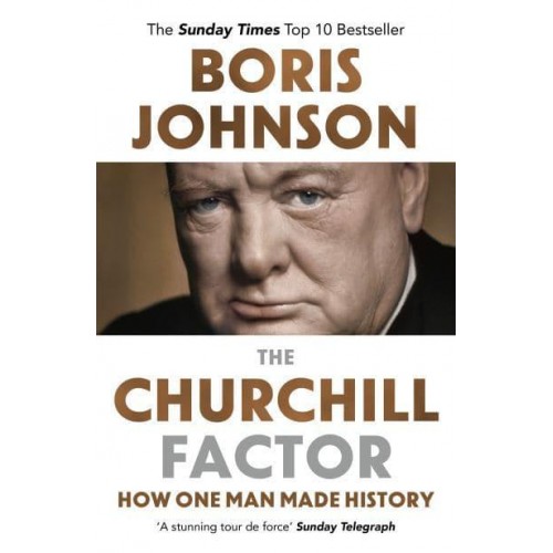 The Churchill Factor How One Man Made History