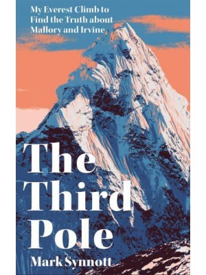 The Third Pole Mystery, Obsession, and Death on Mount Everest