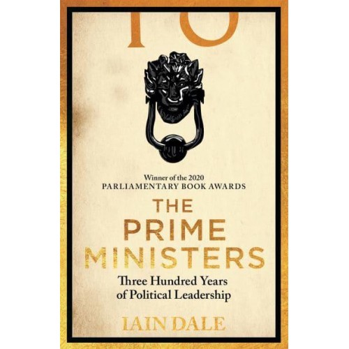 The Prime Ministers 55 Leaders, 55 Authors, 300 Years of History