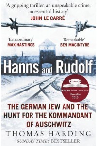 Hanns and Rudolf The German Jew and the Hunt for the Kommandant of Auschwitz