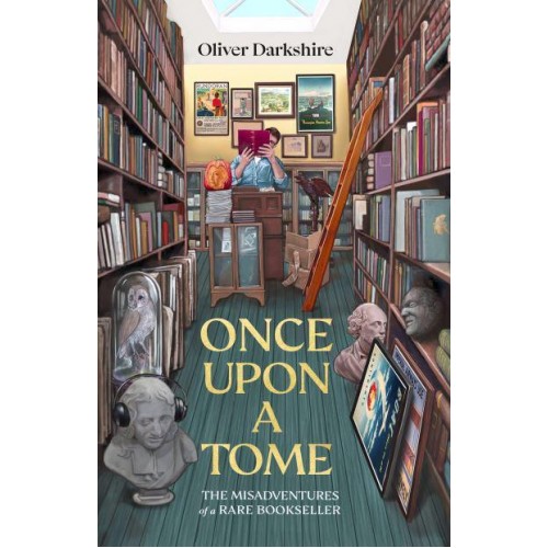 Once Upon a Tome The Misadventures of a Rare Bookseller