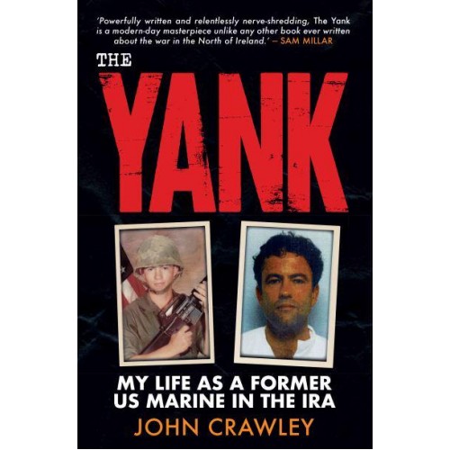 The Yank My Life as a Former US Marine in the IRA