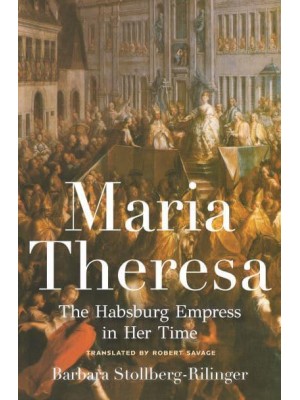 Maria Theresa The Habsburg Empress in Her Time