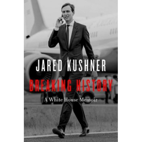 Breaking History A White House Memoir
