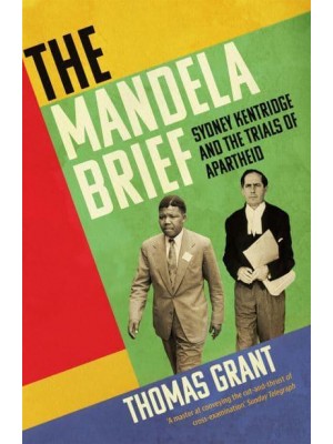 The Mandela Brief Sydney Kentridge and the Trials of Apartheid