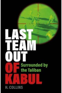 Last Team Out of Kabul Surrounded by the Taliban