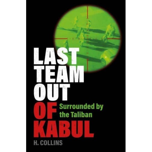 Last Team Out of Kabul Surrounded by the Taliban