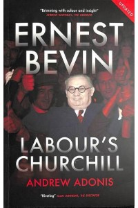 Ernest Bevin Labour's Churchill