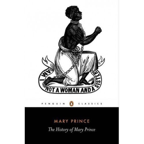 The History of Mary Prince A West Indian Slave - Penguin Classics