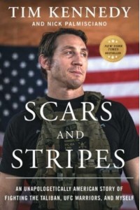 Scars and Stripes An Unapologetically American Story of Fighting the Taliban, UFC Warriors, and Myself
