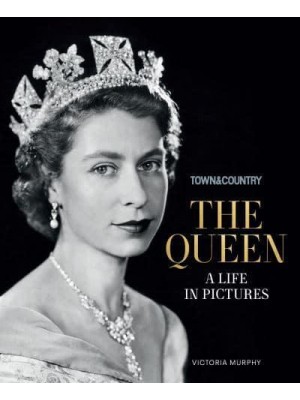 The Queen A Life in Pictures