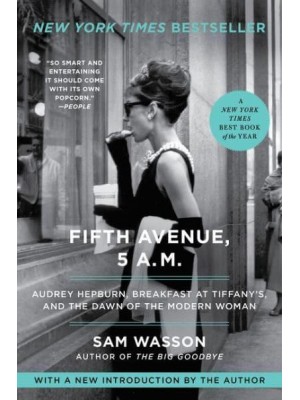 Fifth Avenue, 5 A.M Audrey Hepburn, Breakfast at Tiffany's, and the Dawn of the Modern Woman