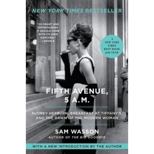 Fifth Avenue, 5 A.M Audrey Hepburn, Breakfast at Tiffany's, and the Dawn of the Modern Woman