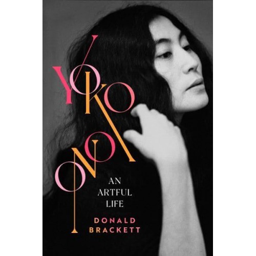 Yoko Ono An Artful Life