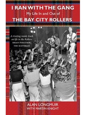 I Ran With the Gang My Life in and Out of the Bay City Rollers