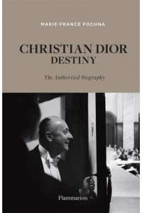 Christian Dior - Destiny The Authorized Biography