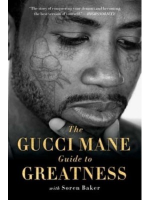 The Gucci Mane Guide to Greatness