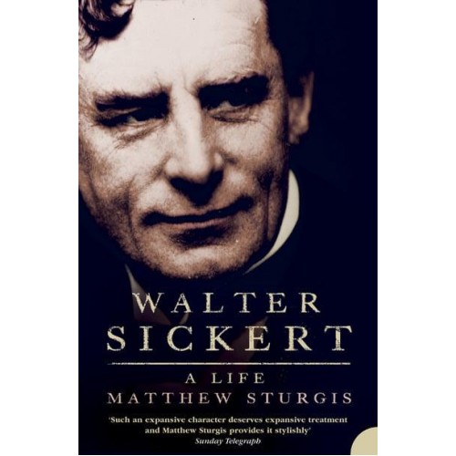 Walter Sickert A Life