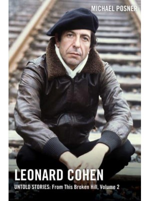 From This Broken Hill - Leonard Cohen, Untold Stories