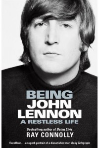 Being John Lennon A Restless Life