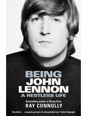 Being John Lennon A Restless Life