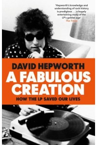 A Fabulous Creation How the LP Saved Our Lives