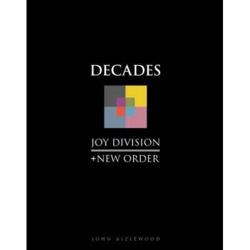 Joy Division + New Order Decades