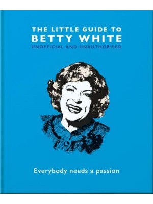 The Little Guide to Betty White - The Little Book Of...