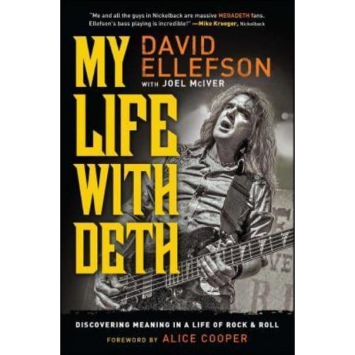 My Life With Deth Discovering Meaning in a Life of Rock & Roll