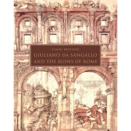 Giuliano Da Sangallo and the Ruins of Rome