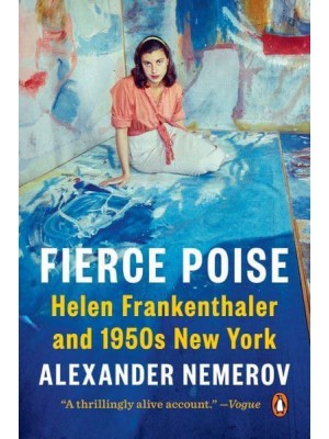 Fierce Poise Helen Frankenthaler and 1950S New York
