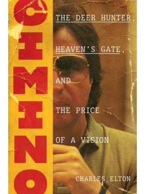 Cimino The Deer Hunter, Heaven's Gate, and the Price of a Vision