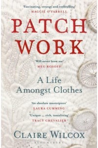 Patch Work A Life Amongst Clothes