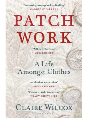 Patch Work A Life Amongst Clothes